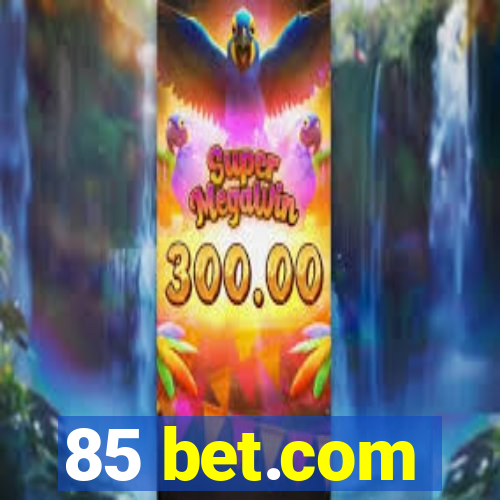 85 bet.com